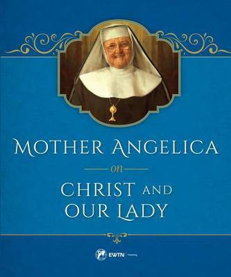 Mother Angelica on Christ and Our Lady(English, Hardcover, Angelica Mother)