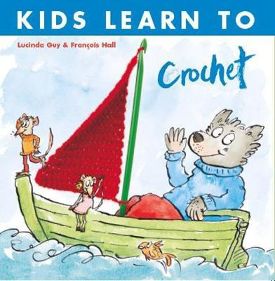 Kids Learn to Crochet(English, Paperback, Guy Lucinda)