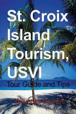 St. Croix Island Tourism, USVI(English, Paperback, Barnes Williams)