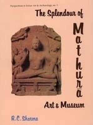 The Splendour of Mathura Art and Museum(English, Hardcover, Sharma R. C.)