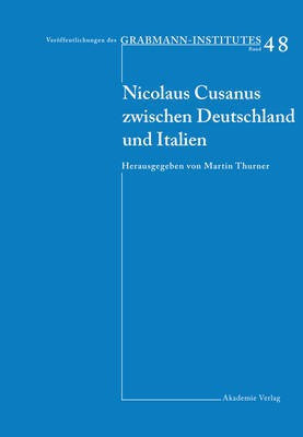 Nicolaus Cusanus Zwischen Deutschland Und Italien(German, Electronic book text, unknown)