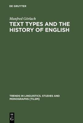 Text Types and the History of English(English, Electronic book text, Goerlach Manfred)