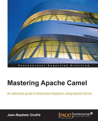 Mastering Apache Camel(English, Electronic book text, Onofre Jean-Baptiste)