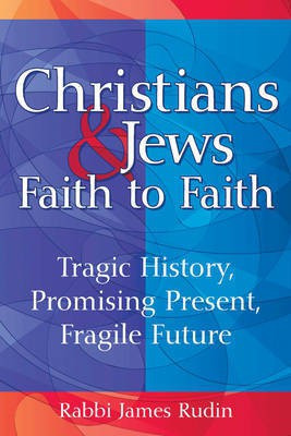 Christians & Jews - Faith to Faith(English, Paperback, Rudin Rabbi James)