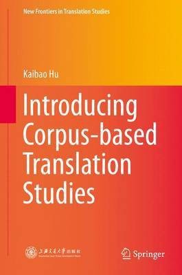 Introducing Corpus-based Translation Studies(English, Hardcover, Hu Kaibao)