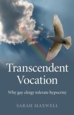 Transcendent Vocation - Why gay clergy tolerate hypocrisy(English, Paperback, Maxwell Sarah)