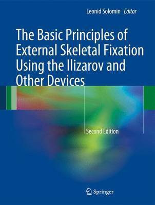 The Basic Principles of External Skeletal Fixation Using the Ilizarov and Other Devices(English, Hardcover, unknown)