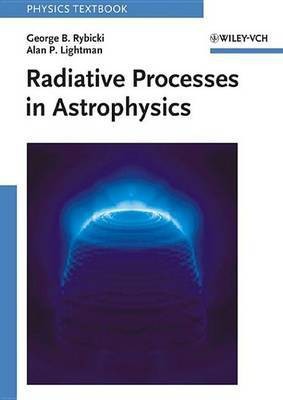 Radiative Processes in Astrophysics(English, Electronic book text, Rybicki George B.)