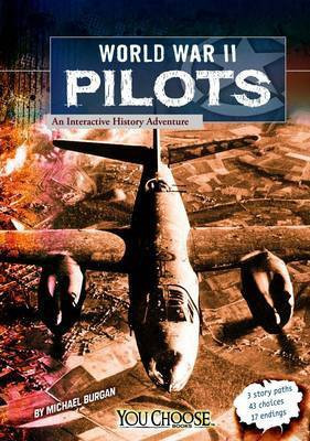 You Choose World War II World War II Pilots an Interactive History Adventure(English, Paperback, Burgan Michael)