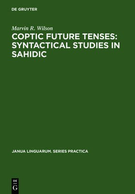 Coptic future tenses: syntactical studies in Sahidic(English, Electronic book text, Wilson Marvin R.)