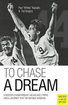 To Chase a Dream: A Soccer Championship, an Unlikely Hero and a Journey That Re-Defined Winning(English, Paperback, Kapsalis Paul)