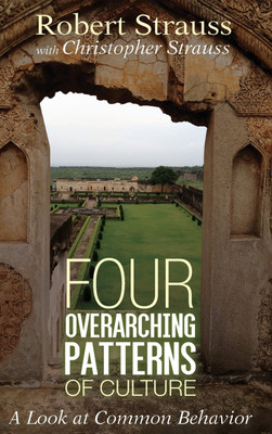 Four Overarching Patterns of Culture(English, Hardcover, Strauss Robert)