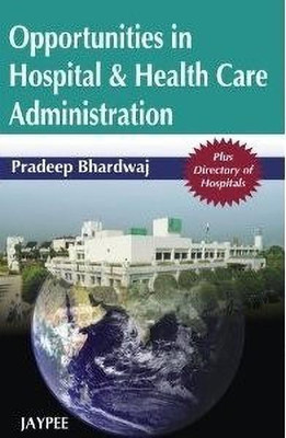 Opportunities in Hospital and Health Care Administration(English, Paperback, Bhardwaj Pradeep)