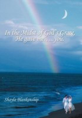 In the Midst of God's Grace, He Gave Me...You.(English, Hardcover, Blankenship Shayla)