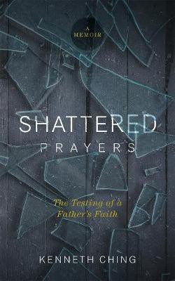 Shattered Prayers(English, Paperback, Ching Kenneth)