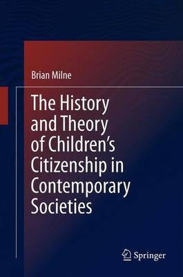 The History and Theory of Children's Citizenship in Contemporary Societies(English, Electronic book text, unknown)