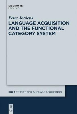 Language Acquisition and the Functional Category System(English, Electronic book text, Jordens Peter)