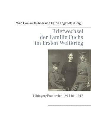Briefwechsel der Familie Fuchs im Ersten Weltkrieg(German, Paperback, unknown)