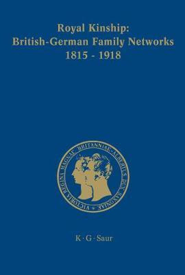 Royal Kinship. Anglo-German Family Networks 1815-1918(English, Electronic book text, unknown)