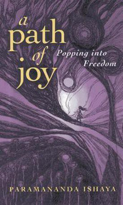 Path of Joy, A - Popping into Freedom(English, Paperback, Ishaya Paramananda)