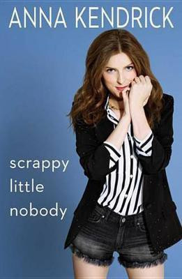 Scrappy Little Nobody(English, Electronic book text, Kendrick Anna)