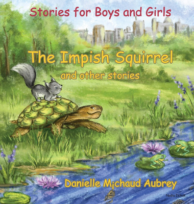 The Impish Squirrel and other stories(English, Hardcover, Michaud Aubrey Danielle)