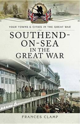 Southend-On-Sea in the Great War(English, Electronic book text, Francis Frith Collection)