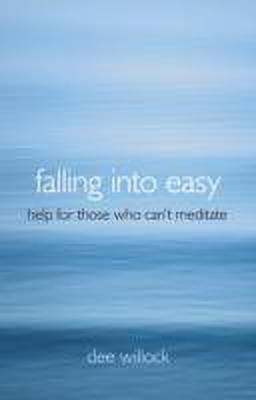 Falling Into Easy - Help For Those Who Can`t Meditate(English, Paperback, Willock Dee)