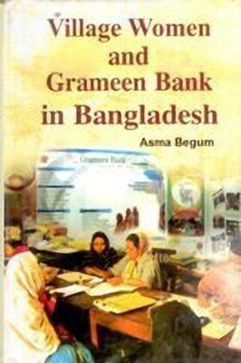 Village Women and Grameen Bank in Bangladesh(English, Hardcover, Begum Asma)