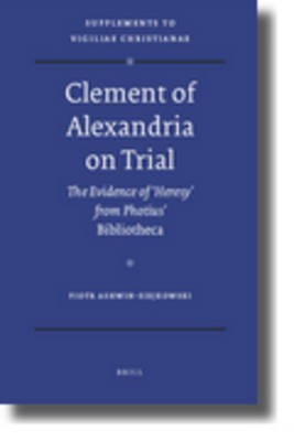 Clement of Alexandria on Trial(English, Hardcover, Ashwin-Siejkowski Piotr)