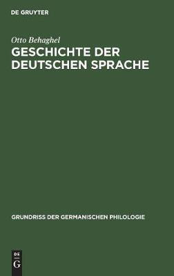 Geschichte der deutschen Sprache(German, Hardcover, Behaghel Otto)