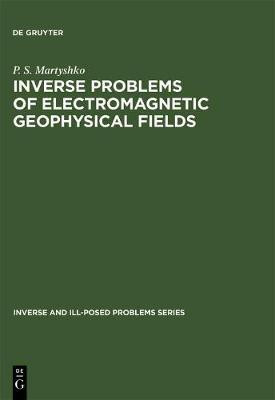 Inverse Problems of Electromagnetic Geophysical Fields(English, Electronic book text, Martyshko P. S.)