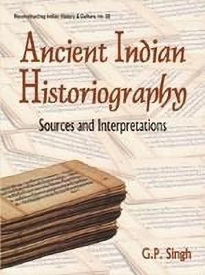 Ancient Indian Historiography(English, Hardcover, Singh G. P.)
