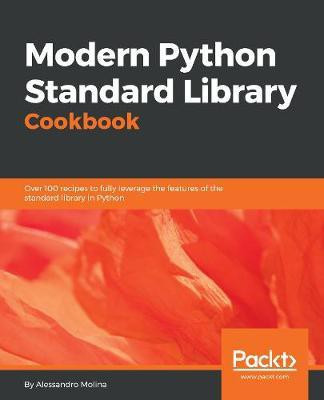 Modern Python Standard Library Cookbook(English, Electronic book text, Molina Alessandro)
