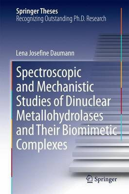 Spectroscopic and Mechanistic Studies of Dinuclear Metallohydrolases and Their Biomimetic Complexes(English, Electronic book text, unknown)