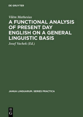 A Functional Analysis of Present Day English on a General Linguistic Basis(English, Electronic book text, Mathesius Vilem)