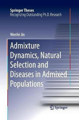 Admixture Dynamics, Natural Selection and Diseases in Admixed Populations(English, Paperback, Jin Wenfei)