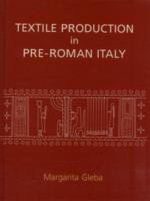 Textile Production in Pre-Roman Italy(English, Hardcover, Gleba Margarita)