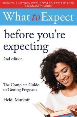 What to Expect: Before You're Expecting 2nd Edition(English, Paperback, Murkoff Heidi)