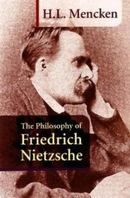 The Philosophy of Friedrich Nietzsche(English, Paperback, Mencken H. L.)