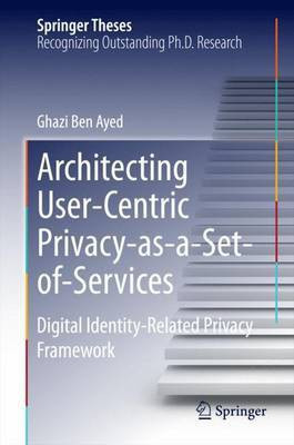 Architecting User-Centric Privacy-As-A-Set-Of-Services(English, Electronic book text, unknown)