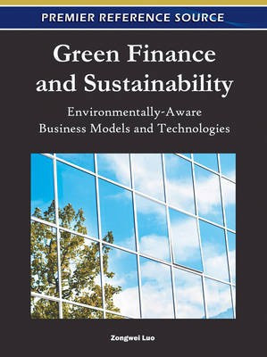 Green Finance and Sustainability: Environmentally-Aware Business Models and Technologies(English, Electronic book text, unknown)