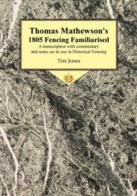 Thomas Mathewson's 1805 Fencing Familiarised(English, Paperback, Jones Tim)