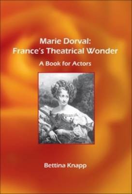Marie Dorval: France's Theatrical Wonder(English, Paperback, Knapp Bettina L.)