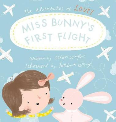 Miss Bunny's First Flight(English, Hardcover, Douglas Dixon)