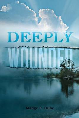 Deeply Wounded(English, Electronic book text, Dube Madge P)