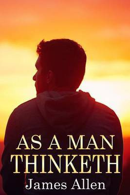 As a Man Thinketh(English, Paperback, Allen James)