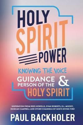 Holy Spirit Power, Knowing the Voice, Guidance and Person of the Holy Spirit(English, Paperback, Backholer Paul)