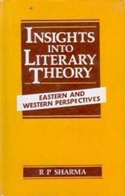 Insights into Literary Theory ; Eastern and Western Perspectives(English, Hardcover, Sharma R P)