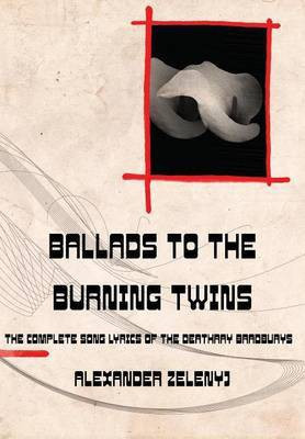 Ballads to the Burning Twins(English, Hardcover, Zelenyj Alexander)